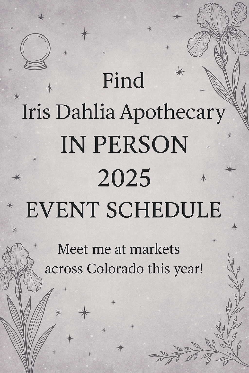 Where to Find Iris Dahlia Apothecary In Person in 2025